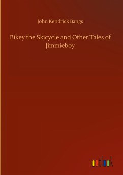 Bikey the Skicycle and Other Tales of Jimmieboy - Bangs, John Kendrick