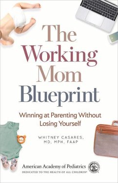 The Working Mom Blueprint: Winning at Parenting Without Losing Yourself - Casares, Whitney