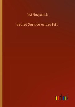 Secret Service under Pitt - Fittzpatrick, W. J