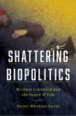 Shattering Biopolitics: Militant Listening and the Sound of Life