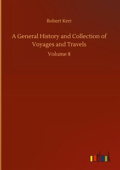 A General History and Collection of Voyages and Travels - Kerr, Robert