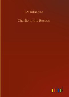 Charlie to the Rescue - Ballantyne, R. M