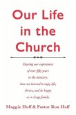 Our Life in the Church: A Description of Over Fifty Years in the Ministry Where We Learned to Enjoy