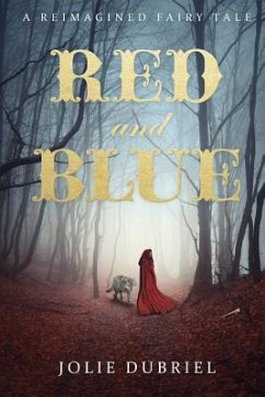 Red and Blue: A Reimagined Fairy Tale - Dubriel, Jolie