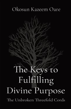 The Keys to Fulfilling Divine Purpose - Okosun, Kazeem O