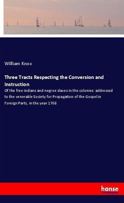 Three Tracts Respecting the Conversion and Instruction - Knox, William