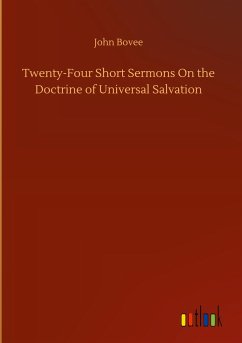 Twenty-Four Short Sermons On the Doctrine of Universal Salvation - Bovee, John