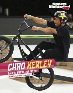 Chad Kerley: Bmx's Breakout Star - Chandler, Matt