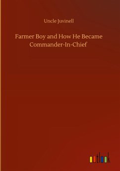 Farmer Boy and How He Became Commander-In-Chief