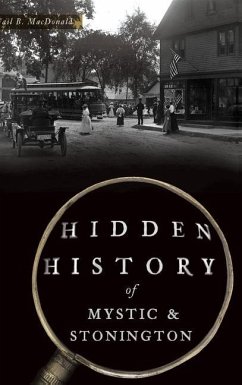 Hidden History of Mystic & Stonington - MacDonald, Gail B.