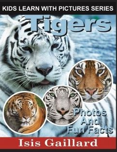 Tigers: Photos and Fun Facts for Kids - Gaillard, Isis