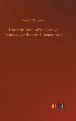 Travels in West Africa (Congo Francaise, Corisco and Cameroons ) - Kingsley, Mary H.