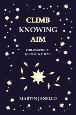 Climb Knowing Aim: Philosophical Quotes & Poems - Janello, Martin