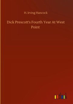 Dick Prescott's Fourth Year At West Point - Hancock, H. Irving