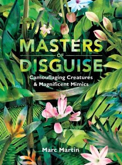 Masters of Disguise: Camouflaging Creatures & Magnificent Mimics - Martin, Marc