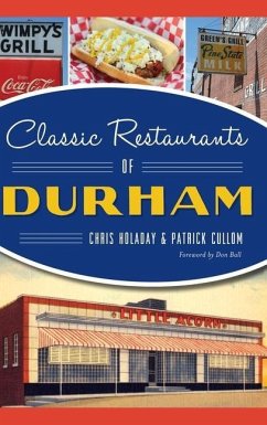 Classic Restaurants of Durham - Holaday, Chris; Cullom, Patrick