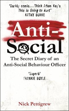 Anti-Social: The Secret Diary of an Anti-Social Behaviour Officer - Pettigrew, Nick