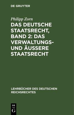 Das deutsche Staatsrecht, Band 2: Das Verwaltungs- und äußere Staatsrecht (eBook, PDF) - Zorn, Philipp