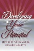 Developing Your Potential: How To Be All You Can Be
