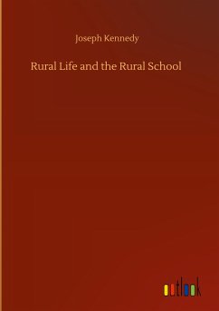 Rural Life and the Rural School - Kennedy, Joseph