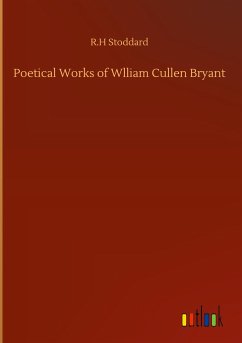 Poetical Works of Wlliam Cullen Bryant - Stoddard, R. H