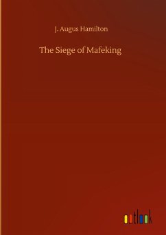 The Siege of Mafeking - Hamilton, J. Augus
