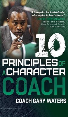 Ten Principles of a Character Coach - Waters, Coach Gary