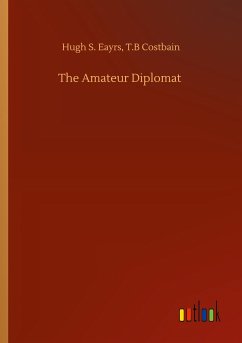 The Amateur Diplomat - Eayrs, Hugh S. Costbain