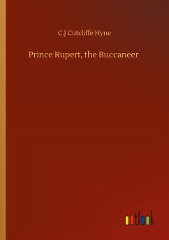 Prince Rupert, the Buccaneer - Hyne, C. J Cutcliffe