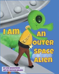 I Am An Outer Space Alien - Wickstrom, Lois