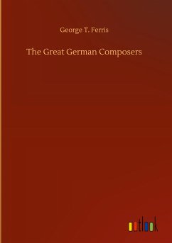 The Great German Composers - Ferris, George T.