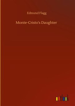 Monte-Cristo's Daughter - Flagg, Edmund
