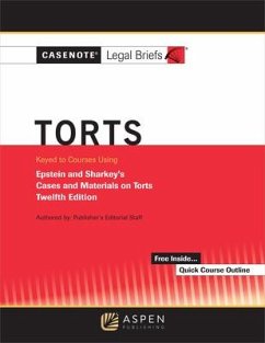 Casenote Legal Briefs for Torts, Keyed to Epstein and Sharkey - Casenote Legal Briefs