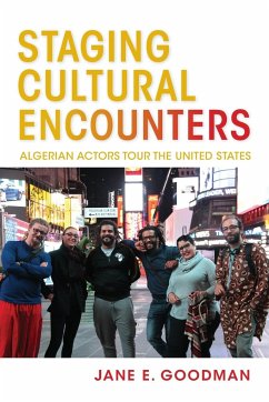 Staging Cultural Encounters: Algerian Actors Tour the United States - Goodman, Jane E.