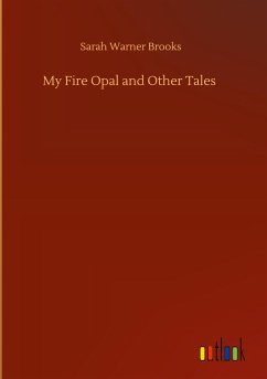 My Fire Opal and Other Tales - Brooks, Sarah Warner