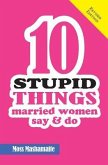 Ten Stupid Things Married Women Say and Do: It's Official! There Is No Cure For Stupidity