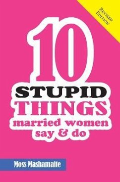 Ten Stupid Things Married Women Say and Do: It's Official! There Is No Cure For Stupidity - Mashamaite, Moss