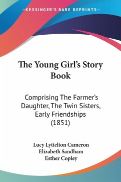 The Young Girl's Story Book - Cameron, Lucy Lyttelton; Sandham, Elizabeth; Copley, Esther