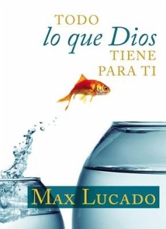 Todo Lo Que Dios Tiene Para Ti - Lucado, Max