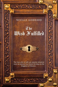 Neville Goddard The Wish Fulfilled - Goddard, Neville