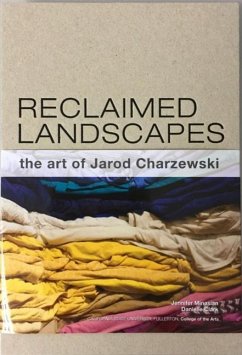 Reclaimed Landscapes: The Art of Jarod Charzewski - Minasian, Jennifer; Clark, Danielle