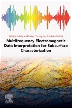 Multifrequency Electromagnetic Data Interpretation for Subsurface Characterization - Misra, Siddharth;Han, Yifu;Jin, Yuteng