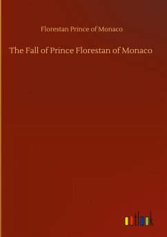 The Fall of Prince Florestan of Monaco - Monaco, Florestan Prince of