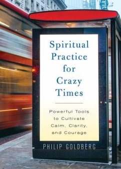 Spiritual Practice for Crazy Times - Goldberg, Philip