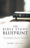 The Bible Study Blueprint: An Essential Guide for Studying God's Word