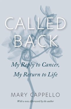 Called Back: My Reply to Cancer, My Return to Life - Cappello, Mary