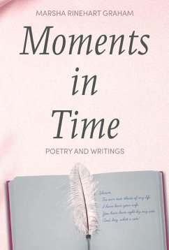 Moments in Time: Poetry and Writings by Marsha Rinehart Graham - Graham, Marsha