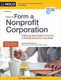 How to Form a Nonprofit Corporation (National Edition): A Step-By-Step Guide to Forming a 501(c)(3) Nonprofit in Any State