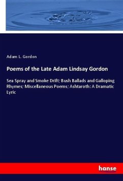 Poems of the Late Adam Lindsay Gordon - Gordon, Adam L.