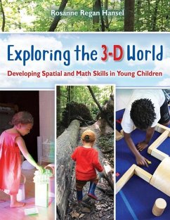 Exploring the 3-D World: Developing Spatial and Math Skills in Young Children - Regan Hansel, Rosanne